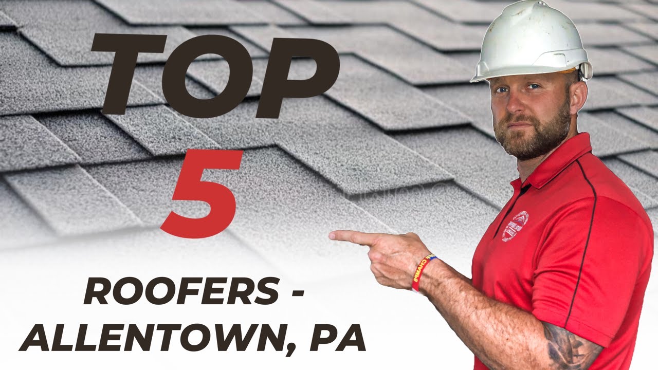 Top 5 Roofing Companies - Allentown, PA