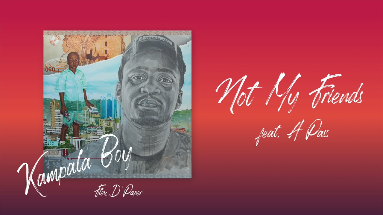 Not my Friends - Flex D'Paper feat. Apass (Produced by Sam Lamara)