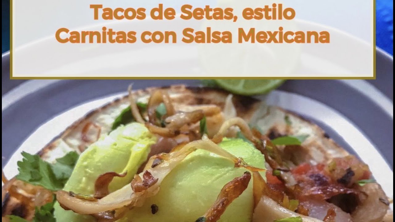 Receta Vegetariana: Tacos de Setas estilo Carnitas con Salsa Mexicana