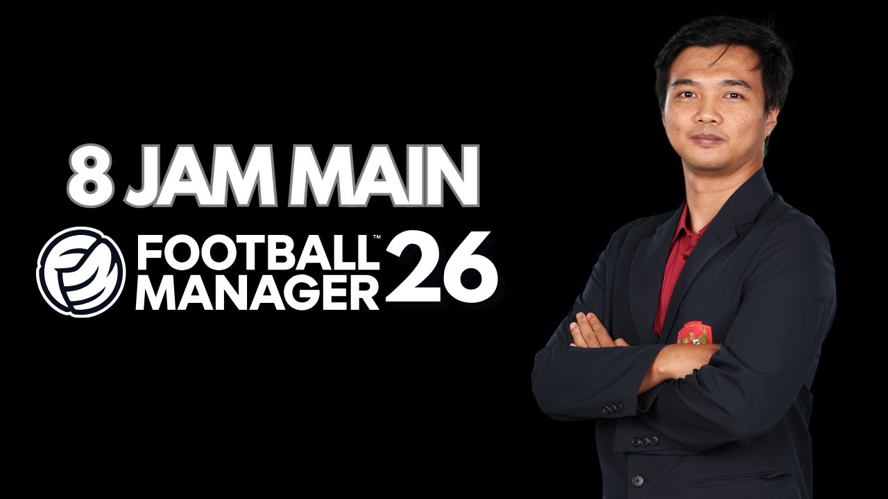 8 JAM MAIN FM, BISA SELESAI 1 MUSIM?? | FOOTBALL MANAGER 2026