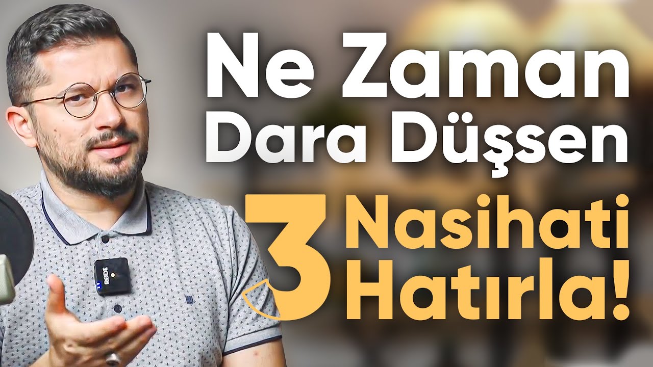 Ne Zaman Dara D&uuml;şsen Bu 3 Nasihati Hatırla!