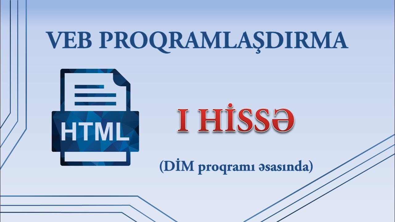 Veb proqramlaşdırma. HTML 1-ci hissə