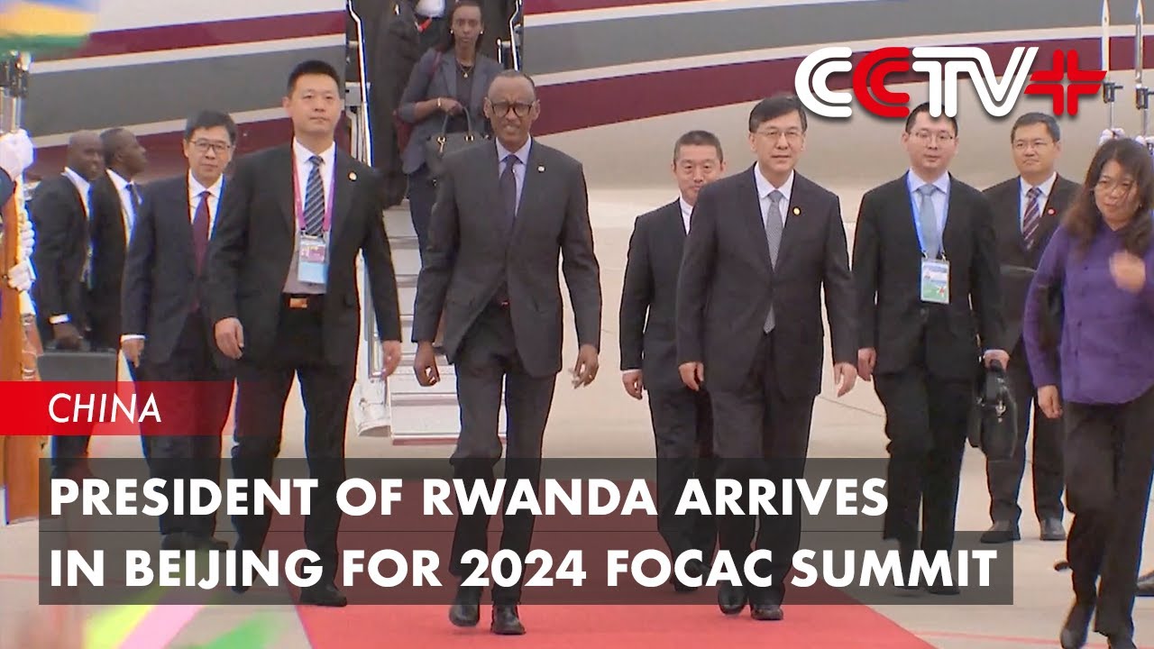 President of Rwanda Arrives in Beijing for 2024 FOCAC Summit