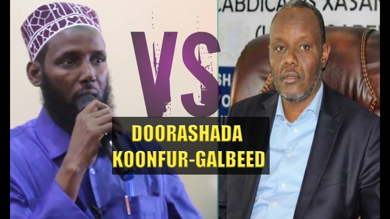 XASAASI DOORASHADA KOONFUR-GALBEED 5 MUSHARAX OO U TANAASULAY MUKHTAAR ROOBOW