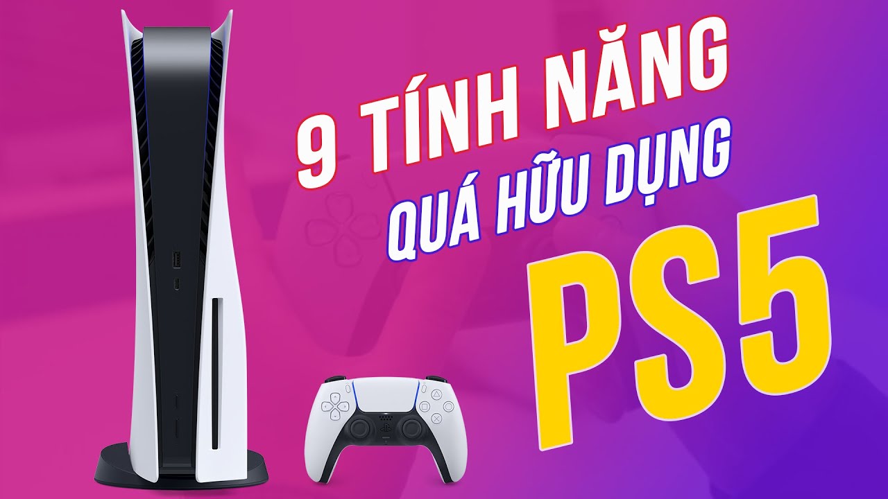 Top 9 tính năng thú vị trên PS5 bạn cần phải biết