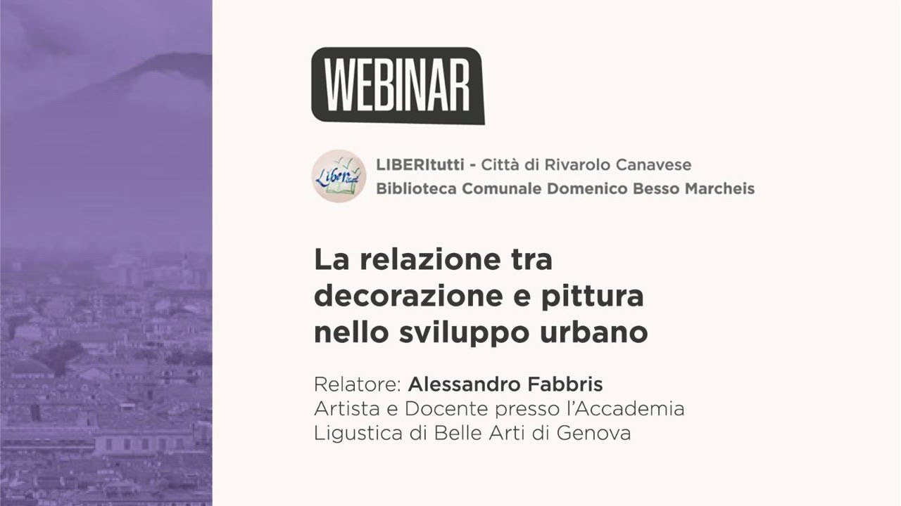 LIBERitutti Webinar - La relazione tra decorazione e pittura nello sviluppo urbano