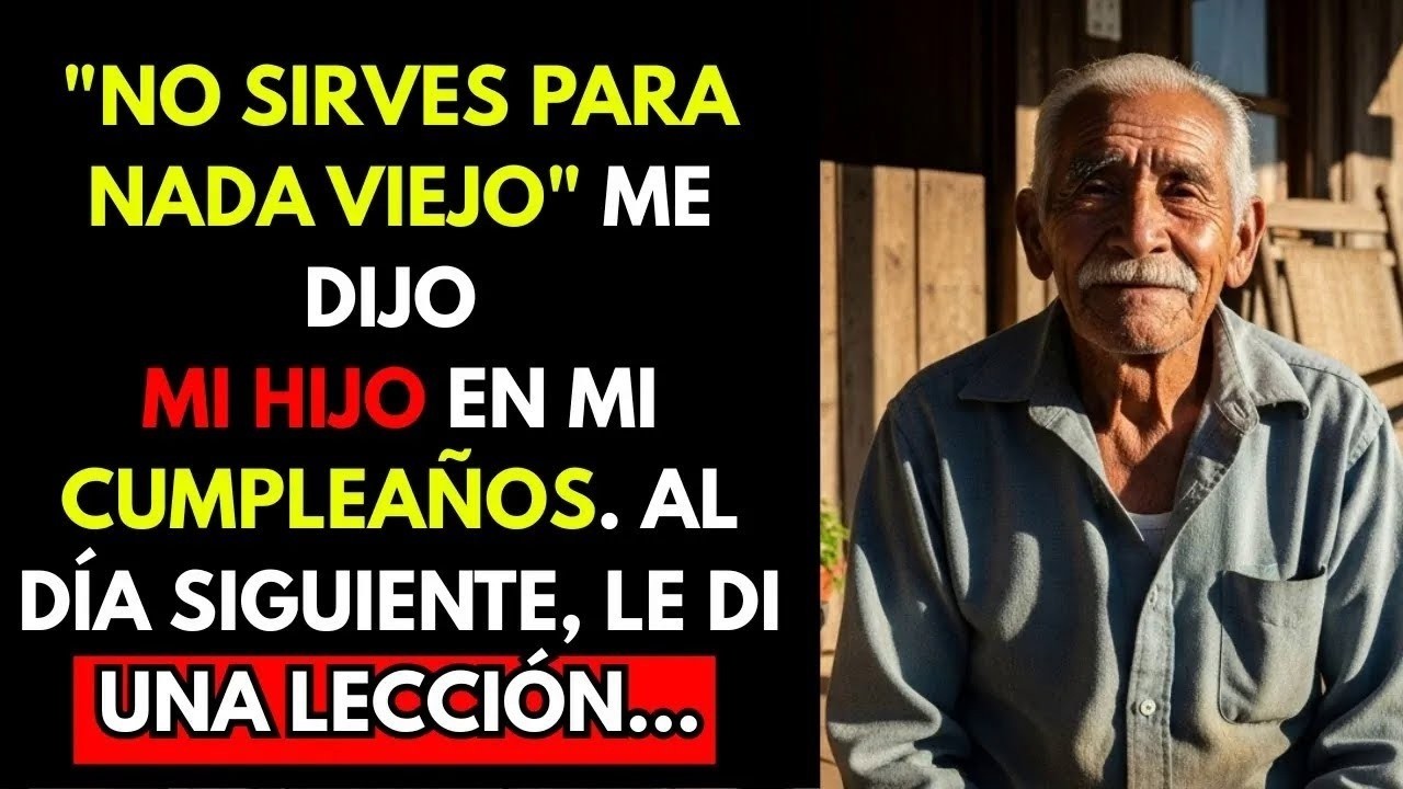 NO SIRVES PARA NADA  ME DIJO MI HIJO EN MI CUMPLEAÑOS  AL DÍA SIGUIENTE, LE DI UNA LECCIÓN…