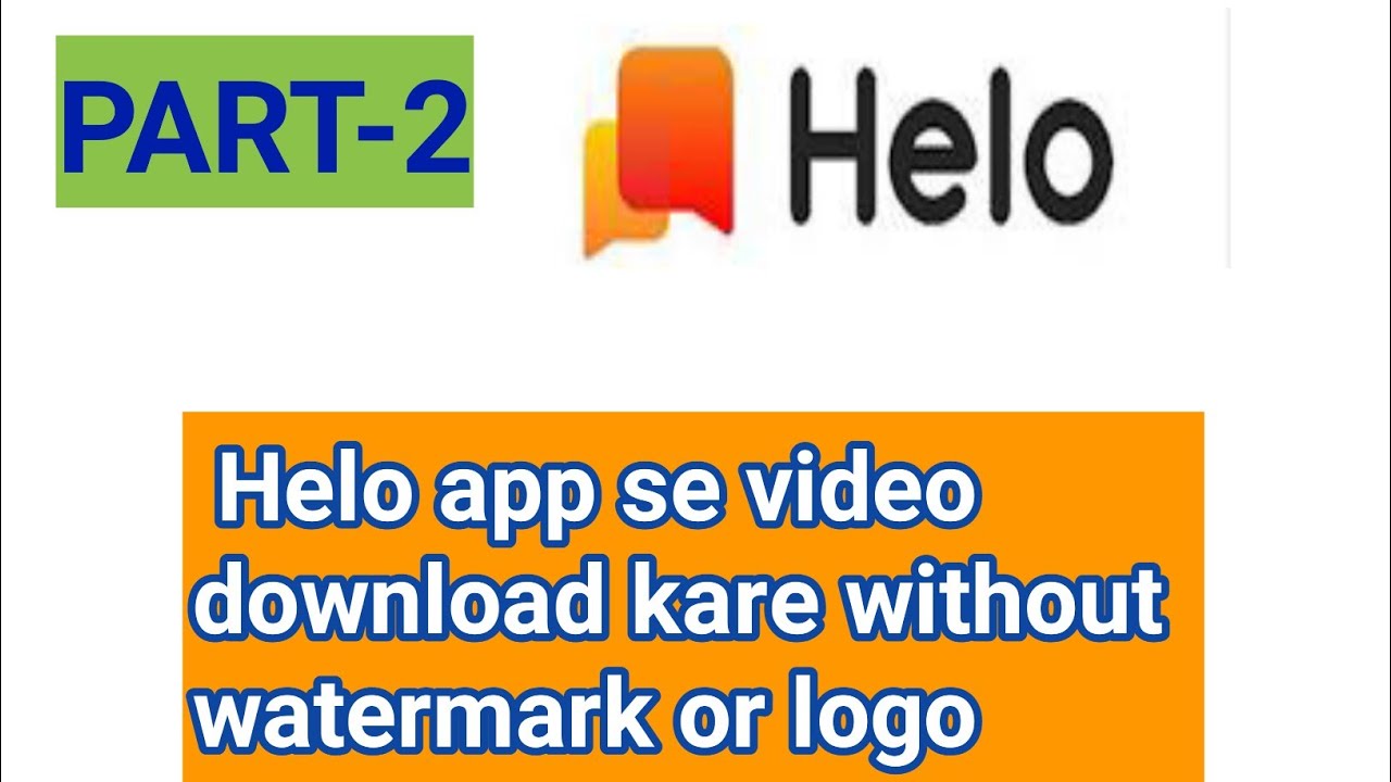 Helo video/ photo download without logo part-2 | helo app