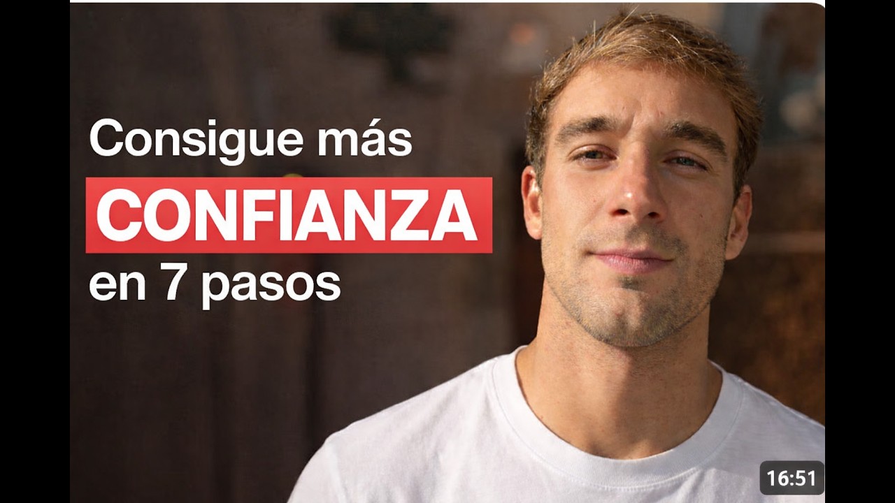 7 Pasos para Ganar CONFIANZA en TI mismo