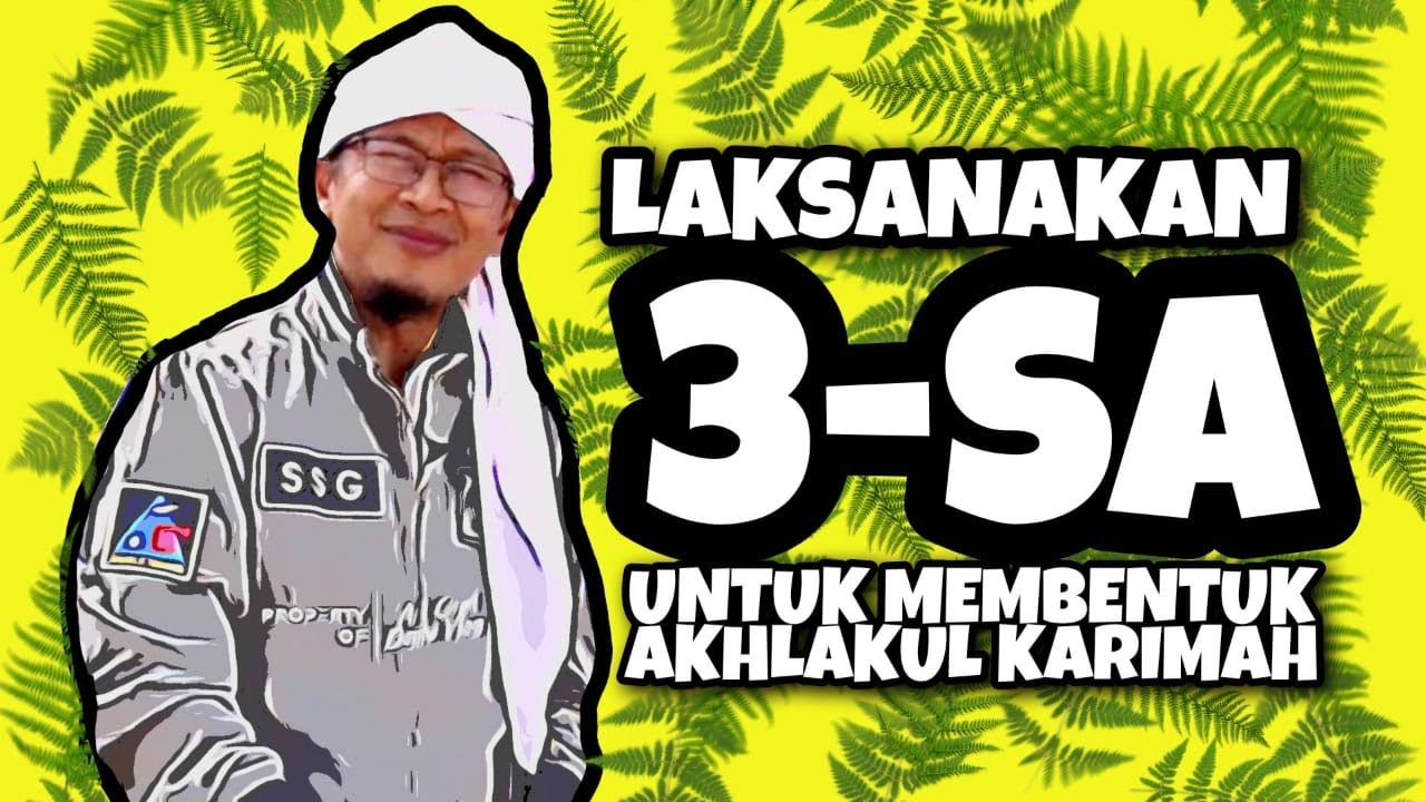 LAKSANAKAN 3-SA UNTUK MEMBENTUK AKHLAKUL KARIMAH