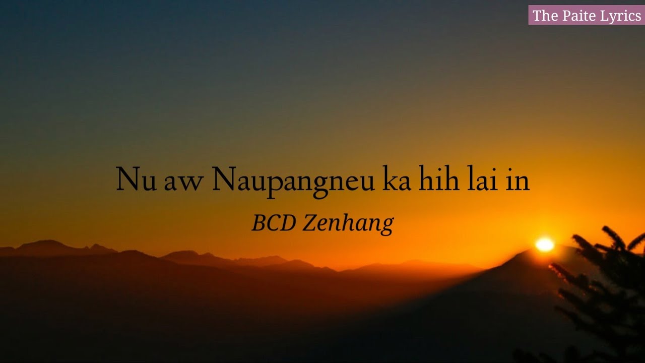 Nu aw naupangneu ka hih lai in || BCD Zenhang | Lyrics Video HD