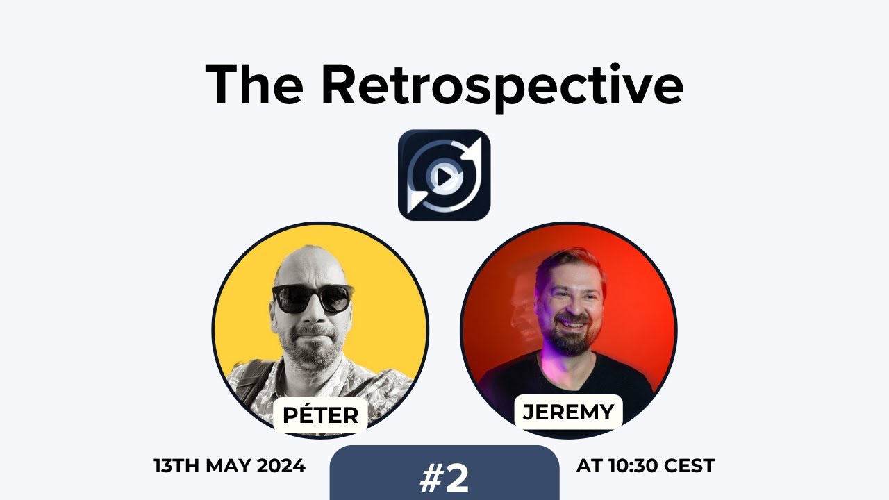 #2 The Retrospective 13th May 2024