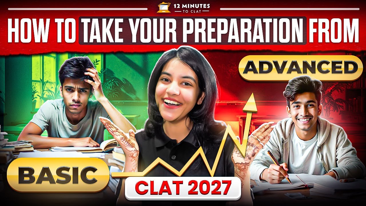 CLAT 2027: Basic to Advanced Preparation Guide I Complete Strategy