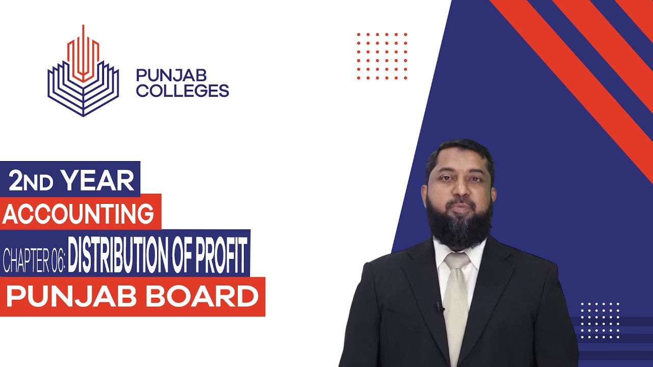 PGC Lectures-Inter Part II-Punjab Board-Accounting - Chapter 06 - Distribution of Profit