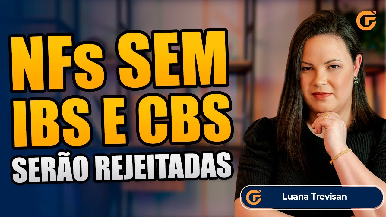REFORMA TRIBUT&Aacute;RIA: NOTAS FISCAIS SEM IBS E CBS SER&Atilde;O REJEITADAS A PARTIR DE 2026