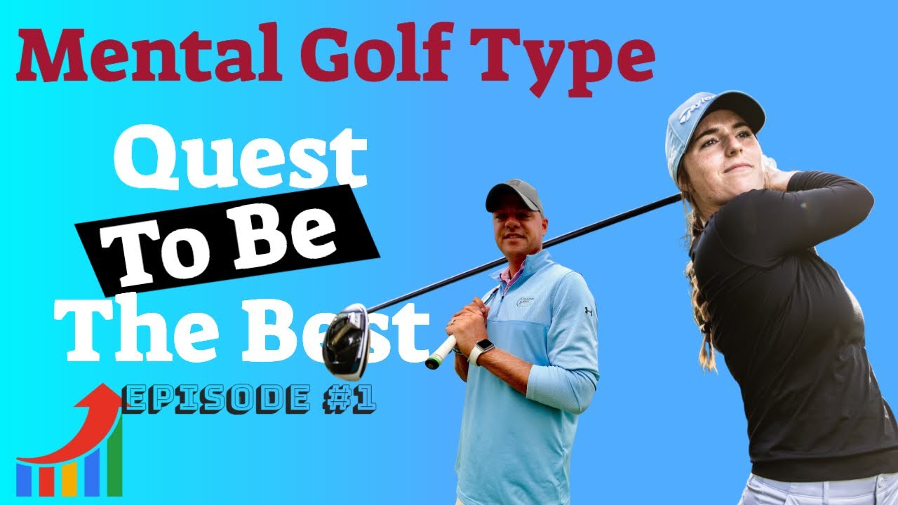 Mental Golf Type - Quest To Be The Best  - Episode #1 The Journey To The LPGA Begins