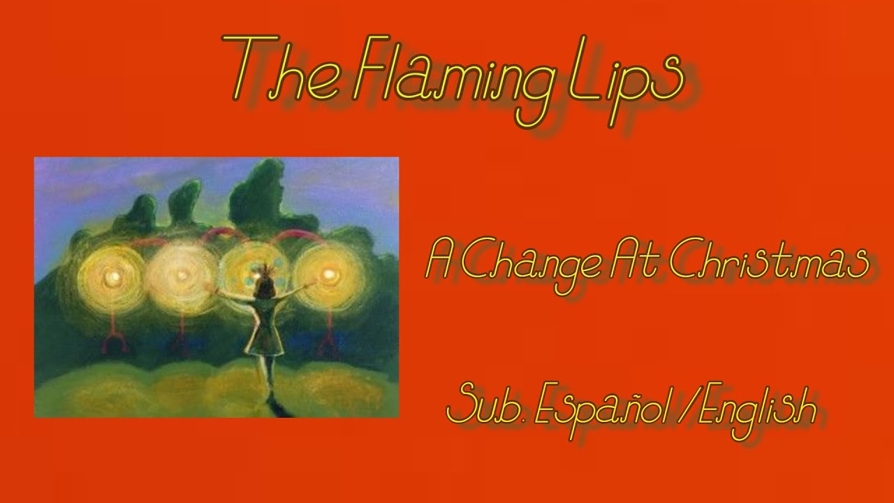 The Flaming Lips - A Change At Christmas (Subs. Esp./Eng.)