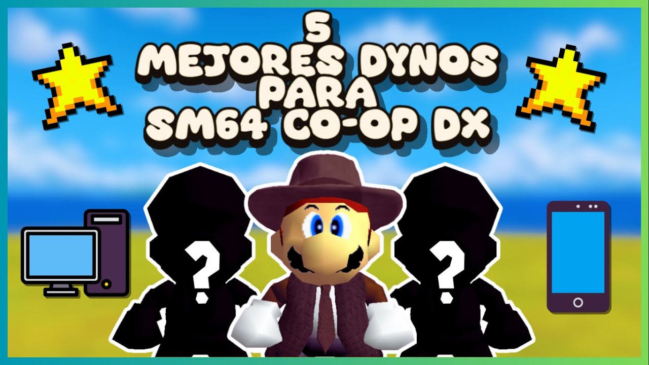 LOS 5 MEJORES DYNOS PARA SM64 CO-OP DX (en mi opinión)