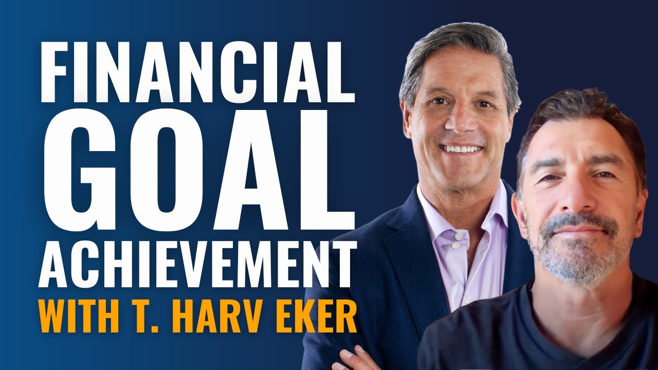 Financial Goal Achievement with T. Harv Eker