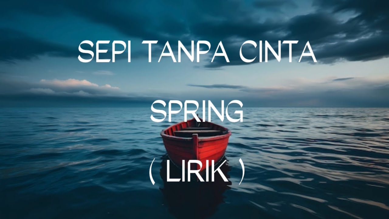 SEPI TANPA CINTA | SPRING | LIRIK