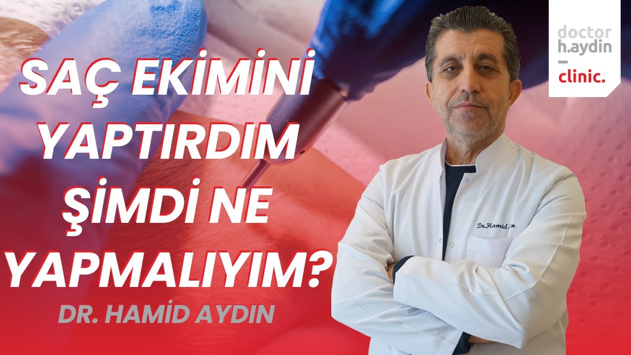 Saç Ekimini Yaptırdım Şimdi Ne Yapmalıyım? - Dr. Hamid AYDIN