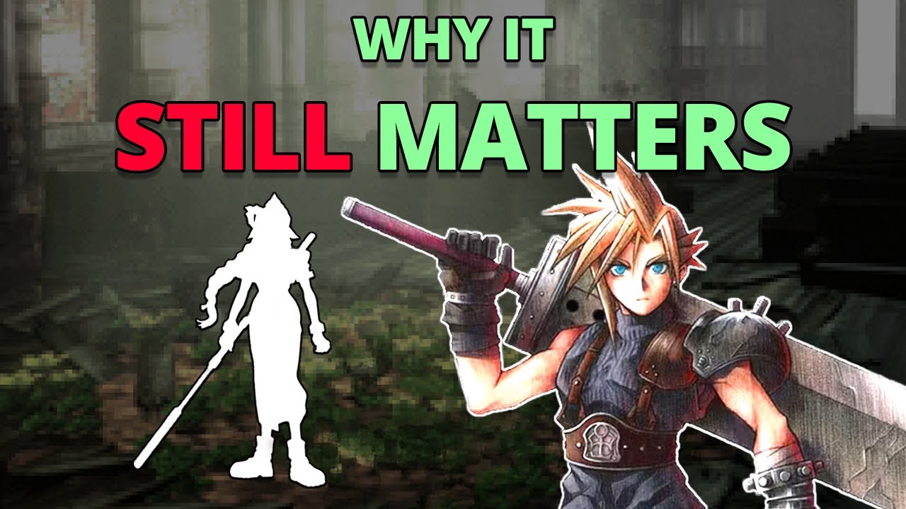Final Fantasy VII - Why It Still Matters