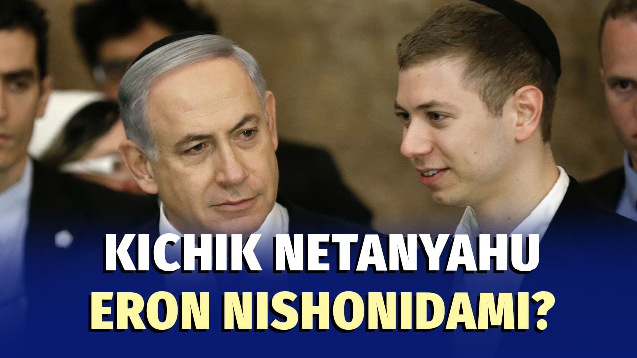 Netanyahu AQSHdagi o‘g‘lidan xavotirda. Uni top agentlar qo‘riqlamoqda