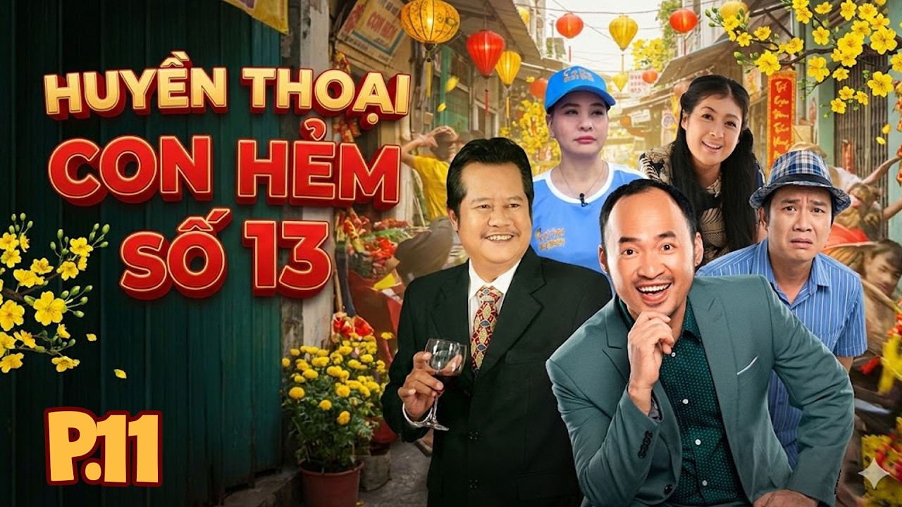 Phim Tết 2026 | HUYỀN THOẠI CON HẺM SỐ 13 - Tập 11 | Phim Hài Tết Việt Nam 2026 | Phim Tết Hài 2026