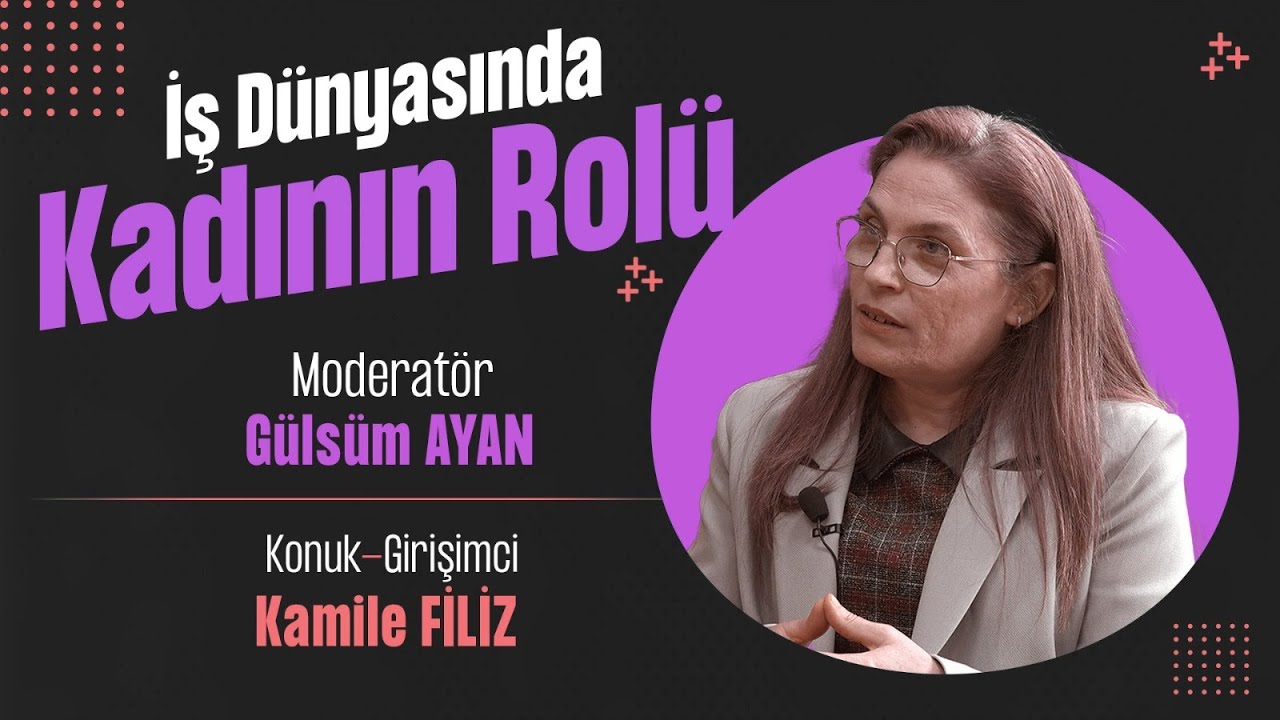Kadının İş Dünyasında Rolü  |  Girişimci Kadınlar