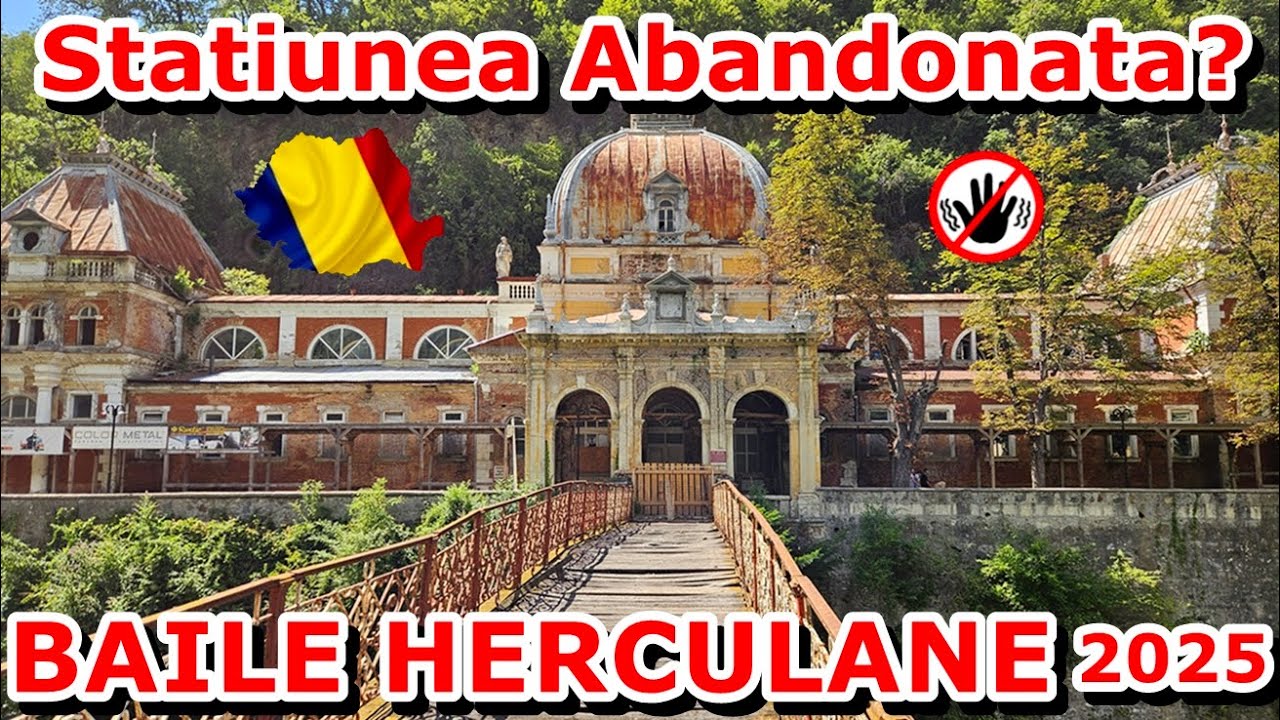 Băile Herculane 2026 - cum arată stațiunea astăzi?