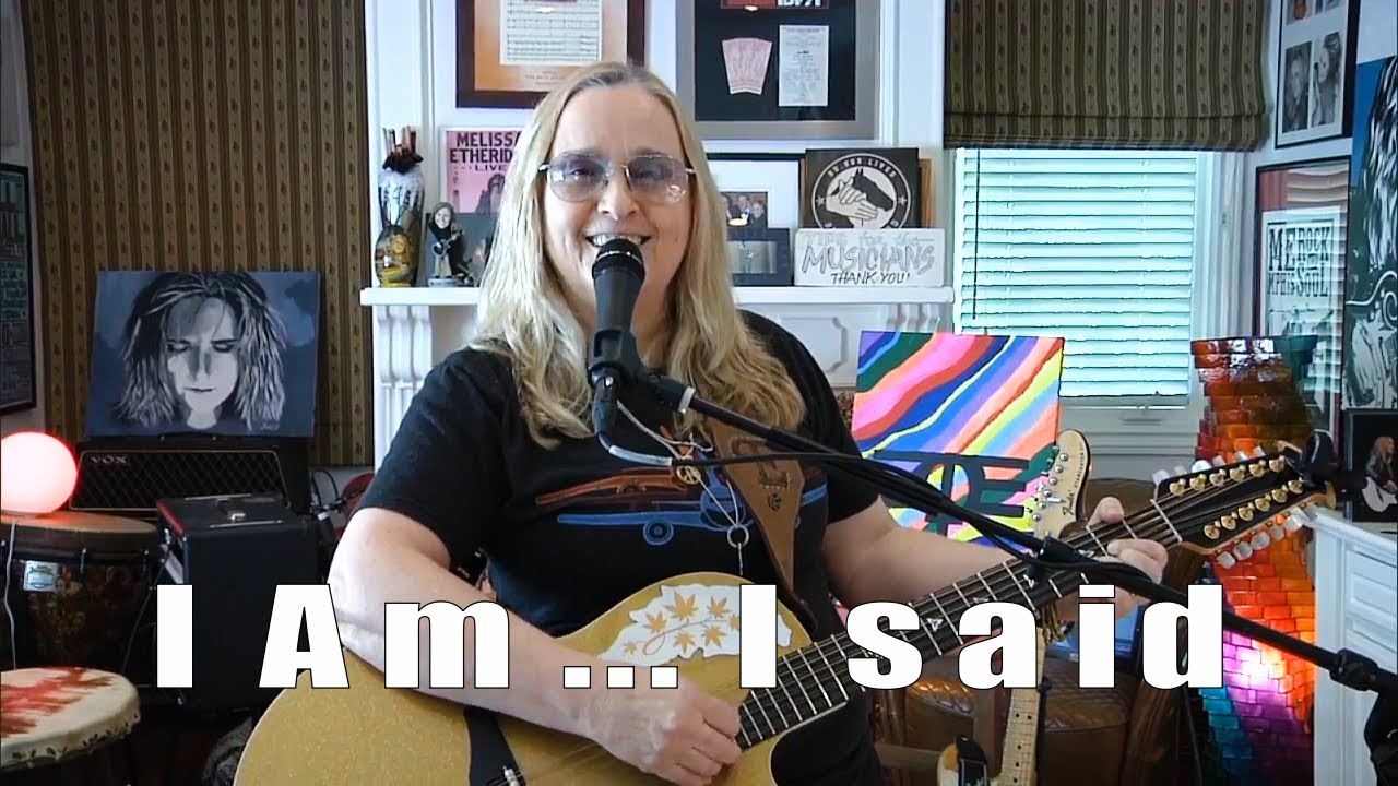 I Am...I said (Neil Diamond) by Melissa Etheridge