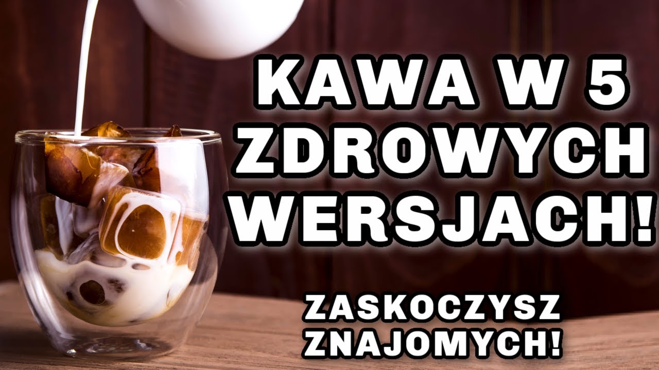 PRZEPISY NA KAWĘ W ZDROWYCH WERSJACH! PRZEPIS NA KAWĘ KULOODPORNĄ! PRZEPIS NA KAWĘ MROŻONĄ I INNE!:)