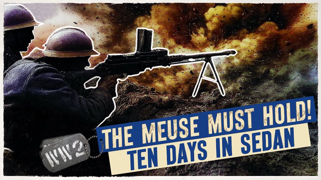 Day Four - The Meuse Must Hold! - Ten Days in Sedan - WW2 Documentary