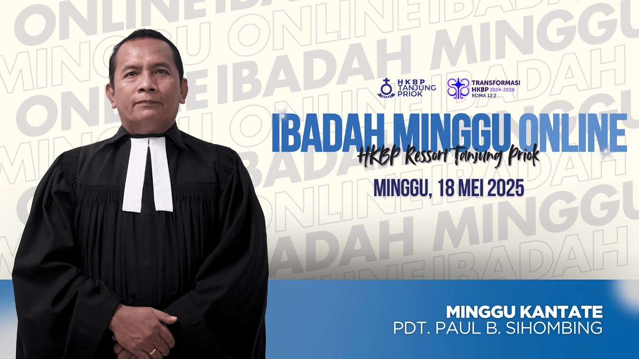 Ibadah Minggu Online • Minggu, 18 Mei 2025 • HKBP Ressort Tanjung Priok