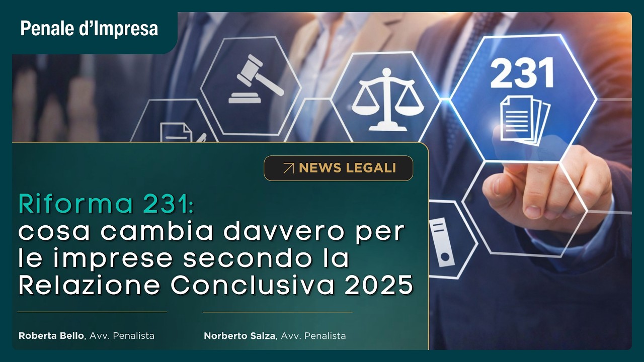 Riforma 231: cosa cambia davvero per le imprese secondo la Relazione Conclusiva 2025