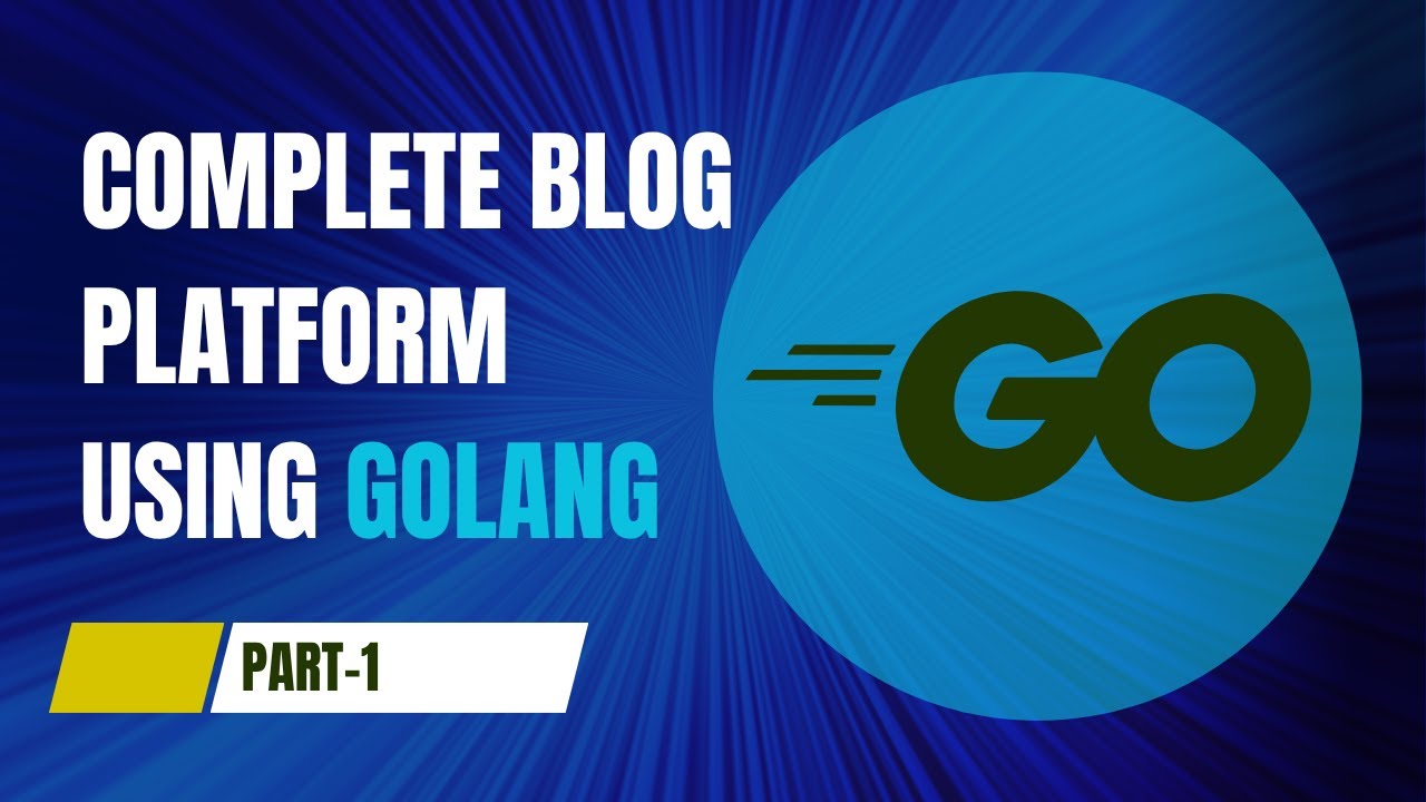PART-1 | Complete Blog Platform in Golang for Beginners | Echo, JWT Auth, GORM, PostgreSQL |