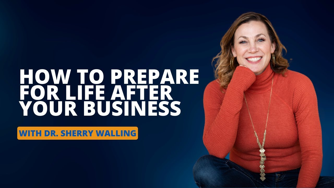 How to Prepare for Life After Your Business