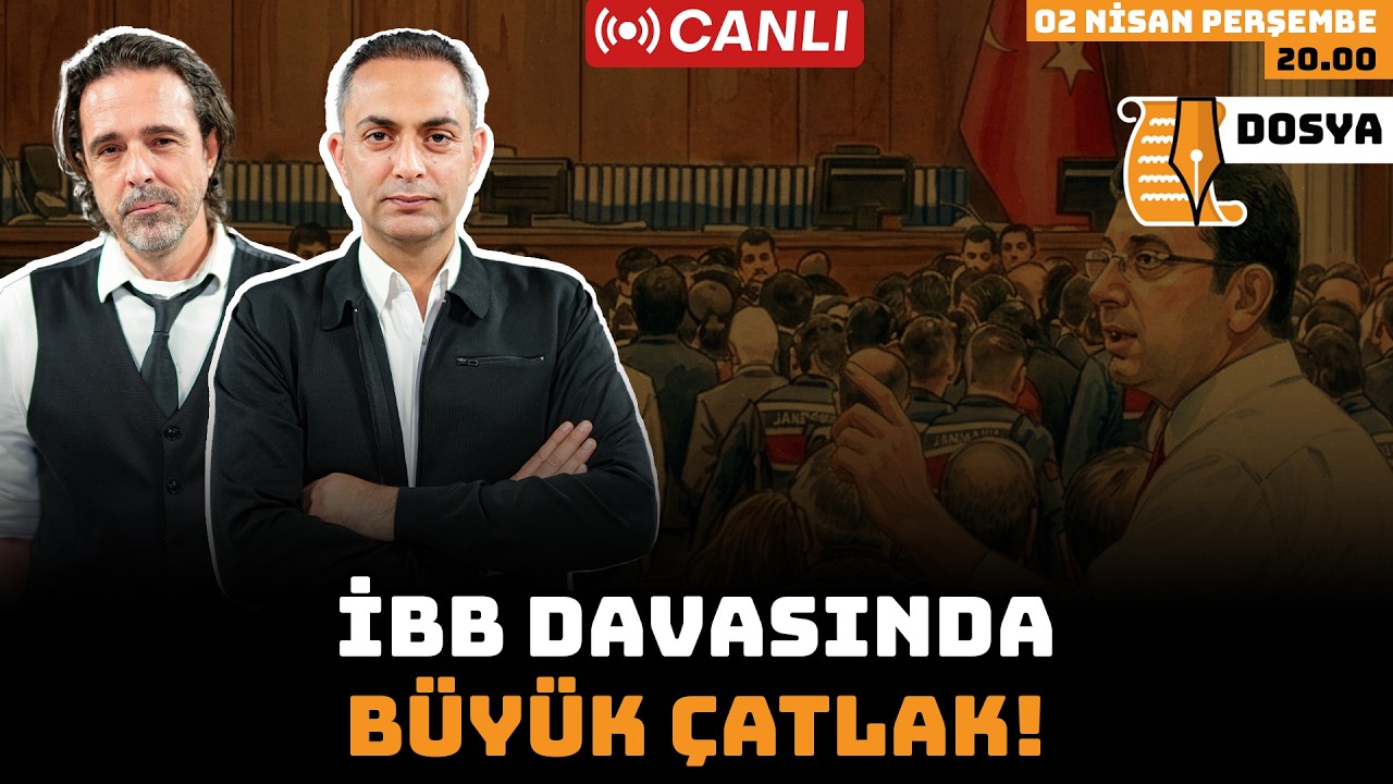 İBB davasında b&uuml;y&uuml;k &ccedil;atlak! | Dosya | Canlı | 02 Nisan 2026 | Murat Ağırel - Timur Soykan