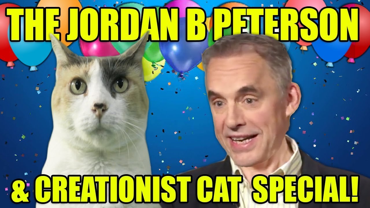 The JORDAN B PETERSON & CREATIONIST CAT SPECIAL!