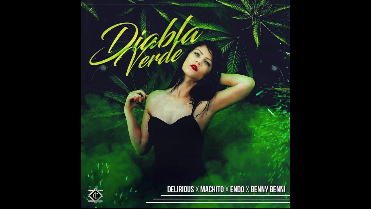 Benny Benni Ft. Delirious, Machito & Endo - Diabla Verde