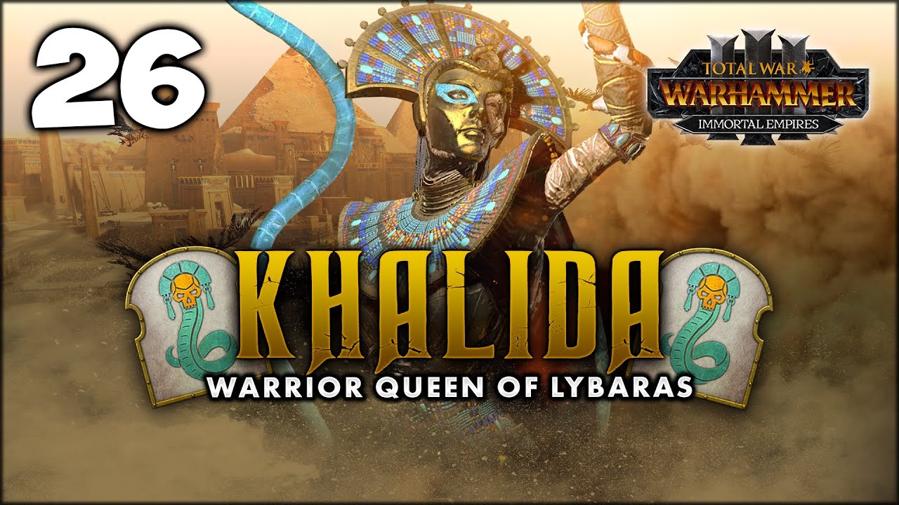 ARKHAN'S MAD MAGIC! Total War: Warhammer 3 - Khalida - Immortal Empires Campaign [UC] #26