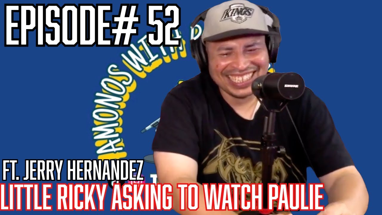 Ep.52 Little Ricky Asking to Watch Paulie Ft. Jerry Hernandez