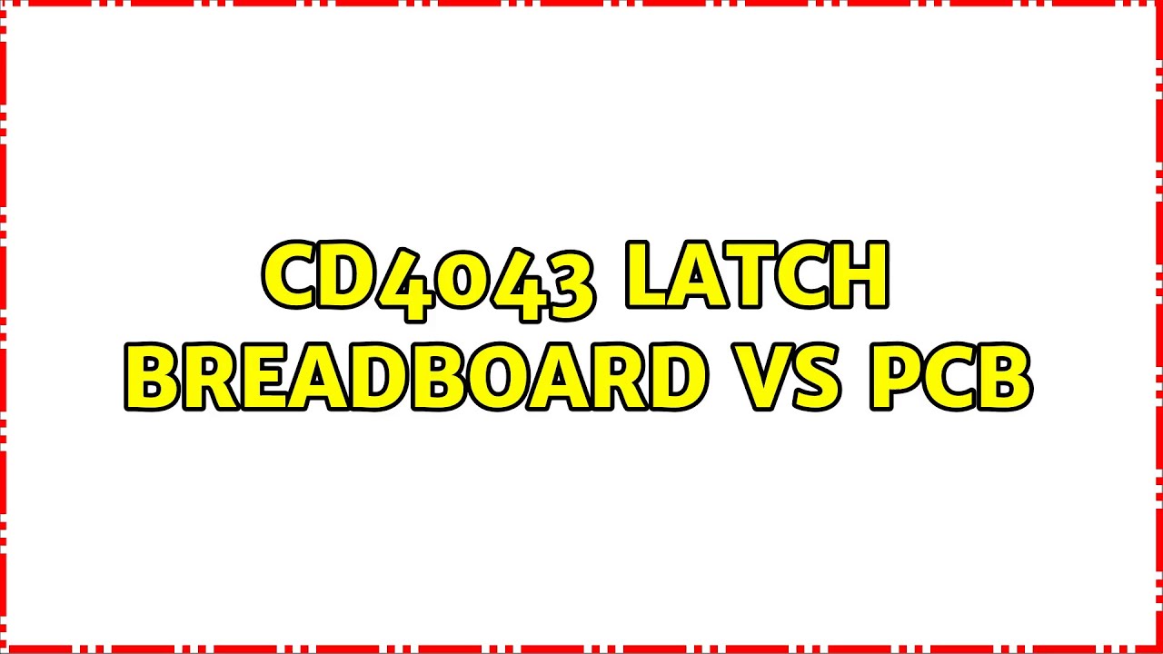 CD4043 latch breadboard VS PCB