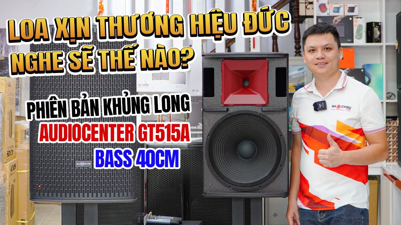 Loa Xịn Thương Hiệu Đức Nghe SẼ NHƯ THẾ NÀO? Audiocenter GT515A Phiên Bản Khủng Long Bass 40cm