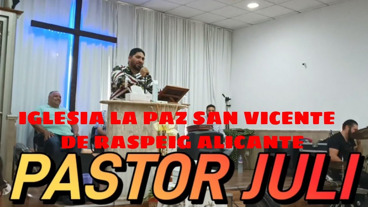 CULTO-IGLESIA LA PAZ SAN VICENTE DE RASPEIG ALICANTE PASTOR JULI DA SALIDA Y BAUTIZADOS 30/7/2023