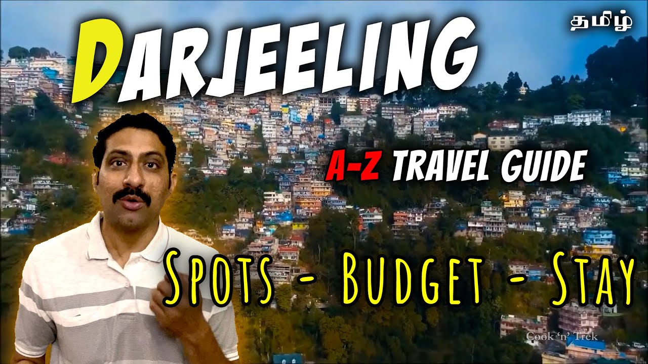 ☀️Darjeeling - Top 20 Tourist Places | Complete Travel Plan & Budget in Tamil | Cook 'n' Trek