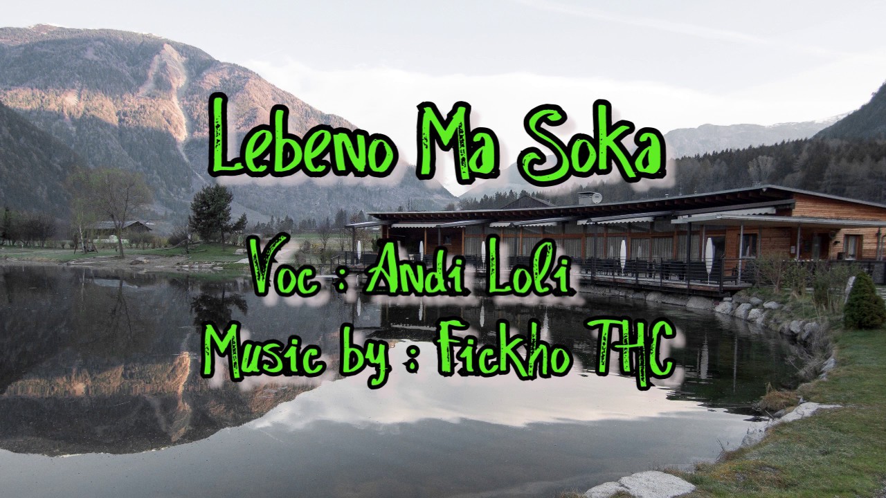 Lagu Bahasa Galela | Lebeno Ma Soka - Andi Loli (Official Liric Video)