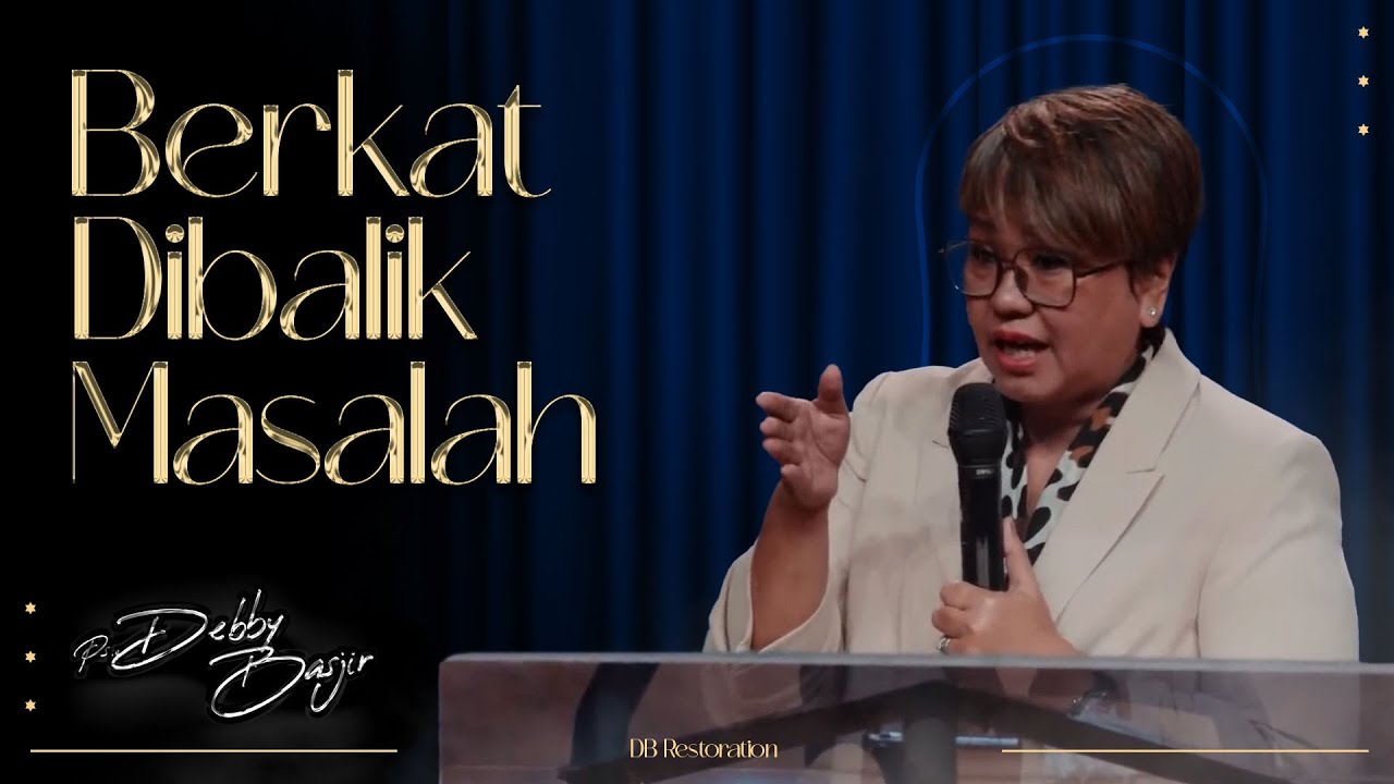 BERKAT DIBALIK MASALAH | PS DEBBY BASJIR
