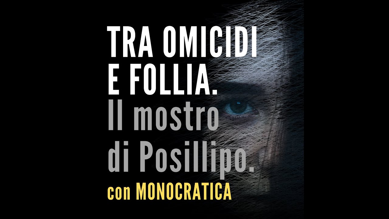 TRA OMICIDI E FOLLIA. Il mostro di Posillipo.