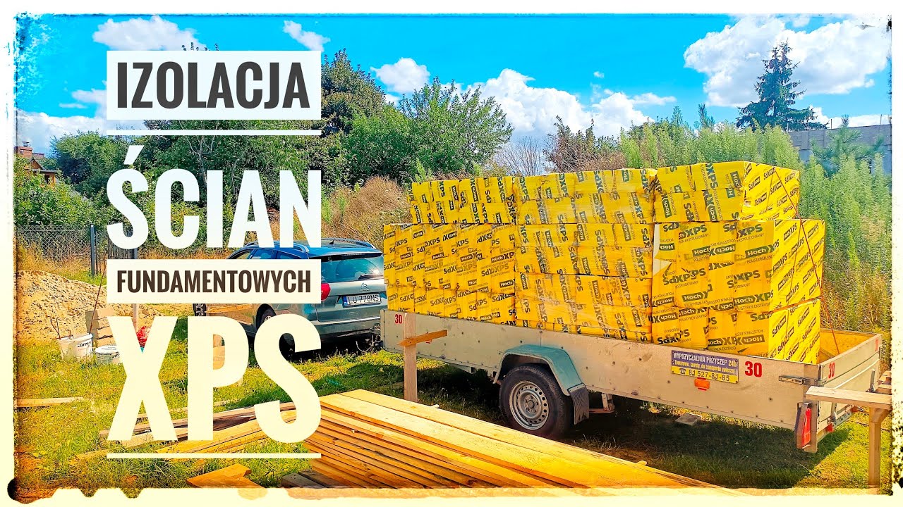 Izolacja ścian fundamentowych XPS - em